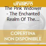 The Pink Widower - The Enchanted Realm Of The Pink Widower cd musicale di The Pink Widower