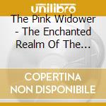 The Pink Widower - The Enchanted Realm Of The Pink Widower cd