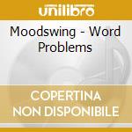 Moodswing - Word Problems cd musicale di Moodswing