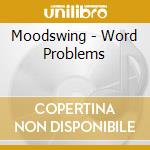 Moodswing - Word Problems cd
