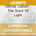 Ottmar Liebert - The Scent Of Light cd