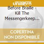 Before Braille - Kill The Messengerkeep The Message cd musicale di Before Braille