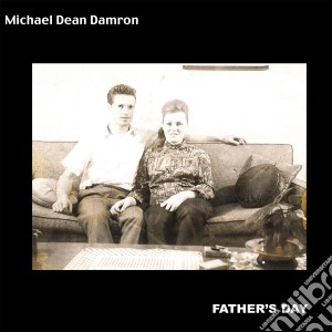 Michael Dean Damron - Father's Day cd musicale di Michael dean damron