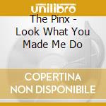 The Pinx - Look What You Made Me Do cd