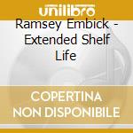 Ramsey Embick - Extended Shelf Life cd