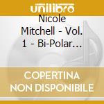 Nicole Mitchell - Vol. 1 - Bi-Polar Music Project cd musicale di Nicole Mitchell