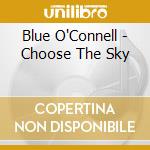 Blue O'Connell - Choose The Sky cd