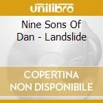 Nine Sons Of Dan - Landslide cd musicale di Nine Sons Of Dan