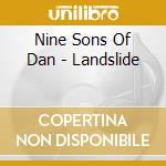 Nine Sons Of Dan - Landslide cd