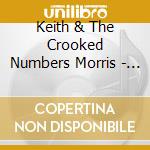 Keith & The Crooked Numbers Morris - Love Wounds & Mars