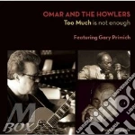 Omar & The Howlers - Too Much Is Not Enough cd