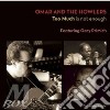 Omar & The Howlers - Too Much Is Not Enough cd