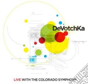 Devotchka - Devotchka Live With The Colorado Symphony cd musicale di Devotchka