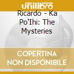 Ricardo - Ka Po'Ihi: The Mysteries cd