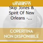 Skip Jones & Spirit Of New Orleans - Snapshot cd