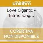Love Gigantic - Introducing...