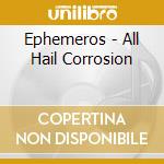 Ephemeros - All Hail Corrosion cd