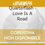 Quarterflash - Love Is A Road cd