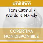 Tom Catmull - Words & Malady cd