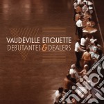 Vaudeville Etiquette - Debutantes & Dealers