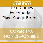 Here Comes Everybody - Play: Songs From Shakespeare cd musicale di Here Comes Everybody