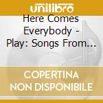 Here Comes Everybody - Play: Songs From Shakespeare cd