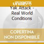 Yak Attack - Real World Conditions cd