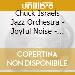 Chuck Israels Jazz Orchestra - Joyful Noise - The Music Of Horace Silver