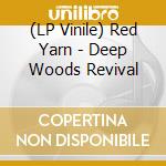 (LP Vinile) Red Yarn - Deep Woods Revival vinile
