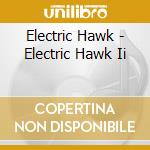 Electric Hawk - Electric Hawk Ii cd