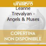 Leanne Trevalyan - Angels & Muses cd musicale di Leanne Trevalyan