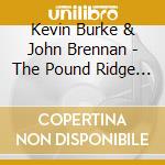 Kevin Burke & John Brennan - The Pound Ridge Sessions cd musicale di Kevin Burke & John Brennan