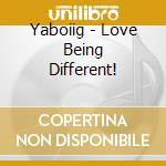 Yaboiig - Love Being Different! cd
