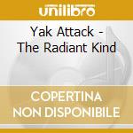 Yak Attack - The Radiant Kind cd