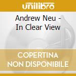 Andrew Neu - In Clear View cd