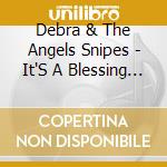 Debra & The Angels Snipes - It'S A Blessing To Be Alive