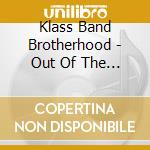 Klass Band Brotherhood - Out Of The Shadows Of Soul cd musicale di Klass Band Brotherhood