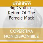 Big Cynthia - Return Of The Female Mack cd