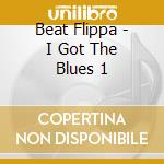 Beat Flippa - I Got The Blues 1 cd