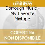 Dorrough Music - My Favorite Mixtape cd
