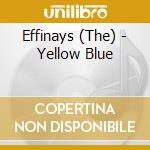 Effinays (The) - Yellow Blue cd musicale di The Effinays