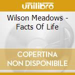 Wilson Meadows - Facts Of Life cd musicale di Wilson Meadows