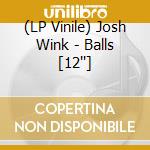 (LP Vinile) Josh Wink - Balls [12''] vinile