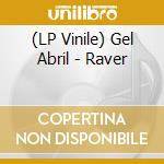 (LP Vinile) Gel Abril - Raver lp vinile di Gel Abril