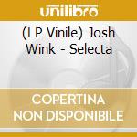 (LP Vinile) Josh Wink - Selecta