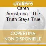Caren Armstrong - The Truth Stays True cd