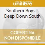 Southern Boys - Deep Down South cd musicale di Southern Boys
