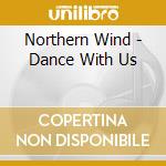 Northern Wind - Dance With Us cd