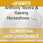 Anthony Rivera & Raining Horseshoes - Beer Bottle Brown cd