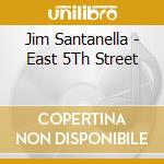 Jim Santanella - East 5Th Street cd